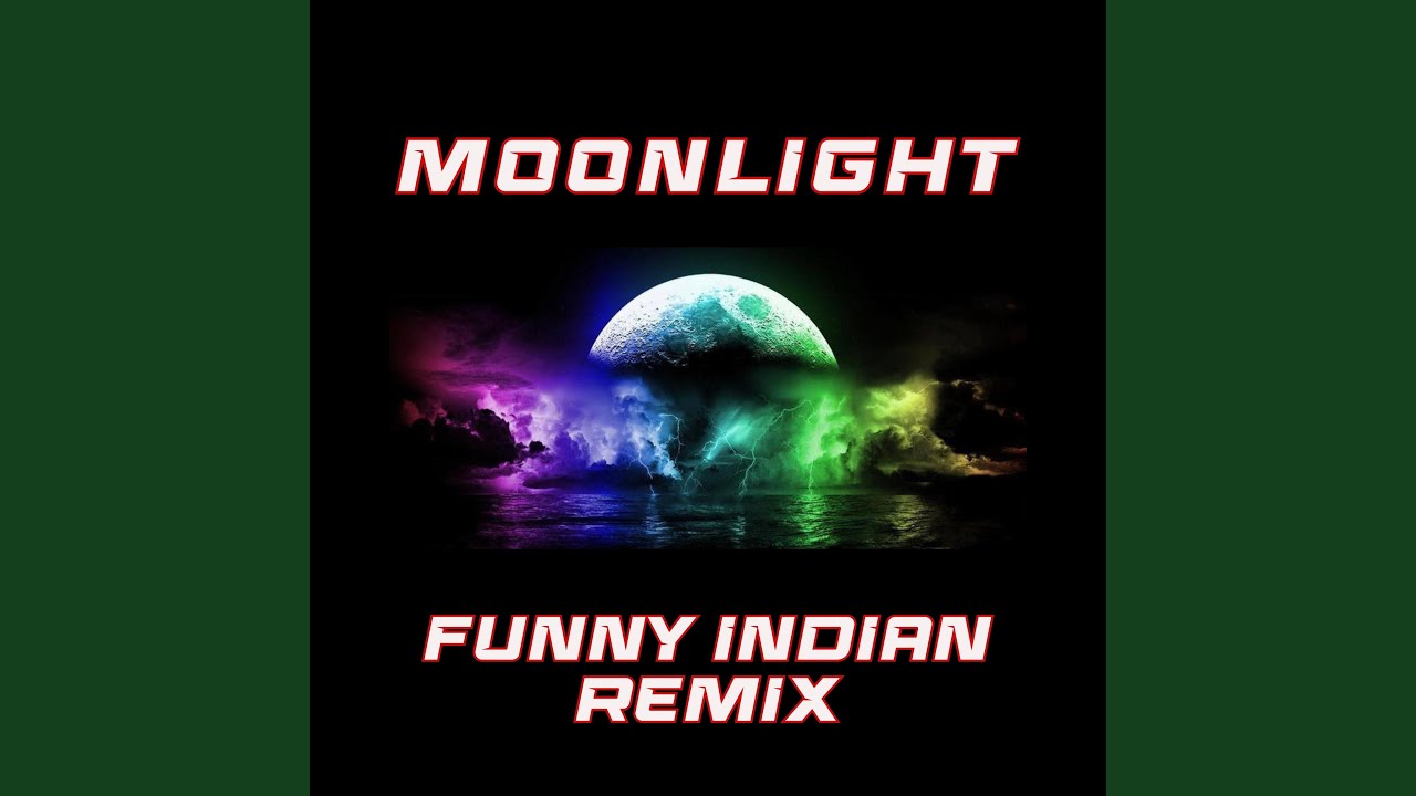 Moonlight (Funny Indian Remix)