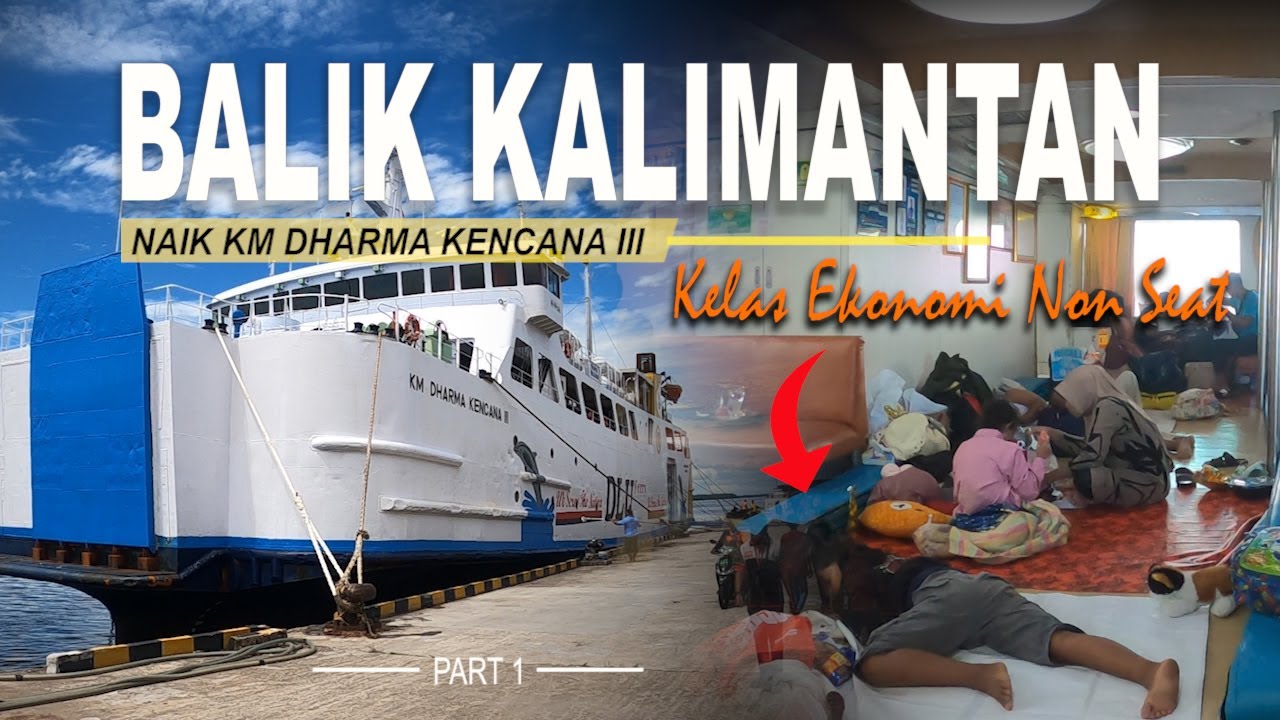 TETAP NYAMAN ! BEGINI KELAS EKONOMI TANPA TEMPAT DUDUK | KM DHARMA KENCANA III | SURABAYA - KUMAI