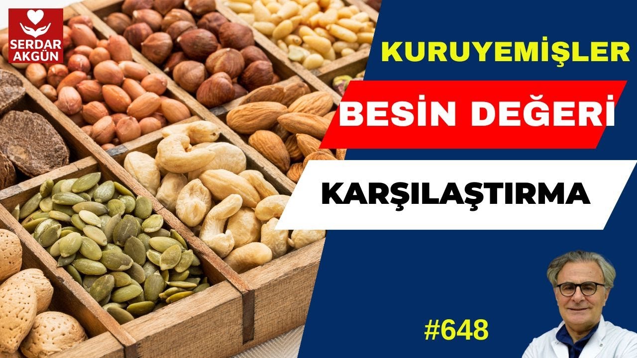 648. KURUYEMİŞLER KARŞILAŞTIRMA,  Prof.Dr.Serdar Akgün, Sağlıklı Yaşam, Sağlık Haberleri