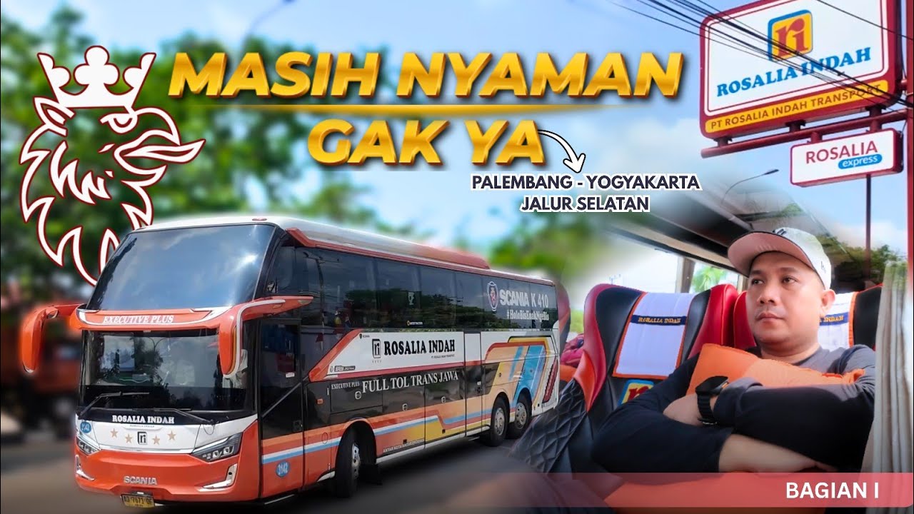 Masih Nyaman gak ya ?! Perjalanan Palembang Yogyakarta Naik Bus Rosalia Indah Part I