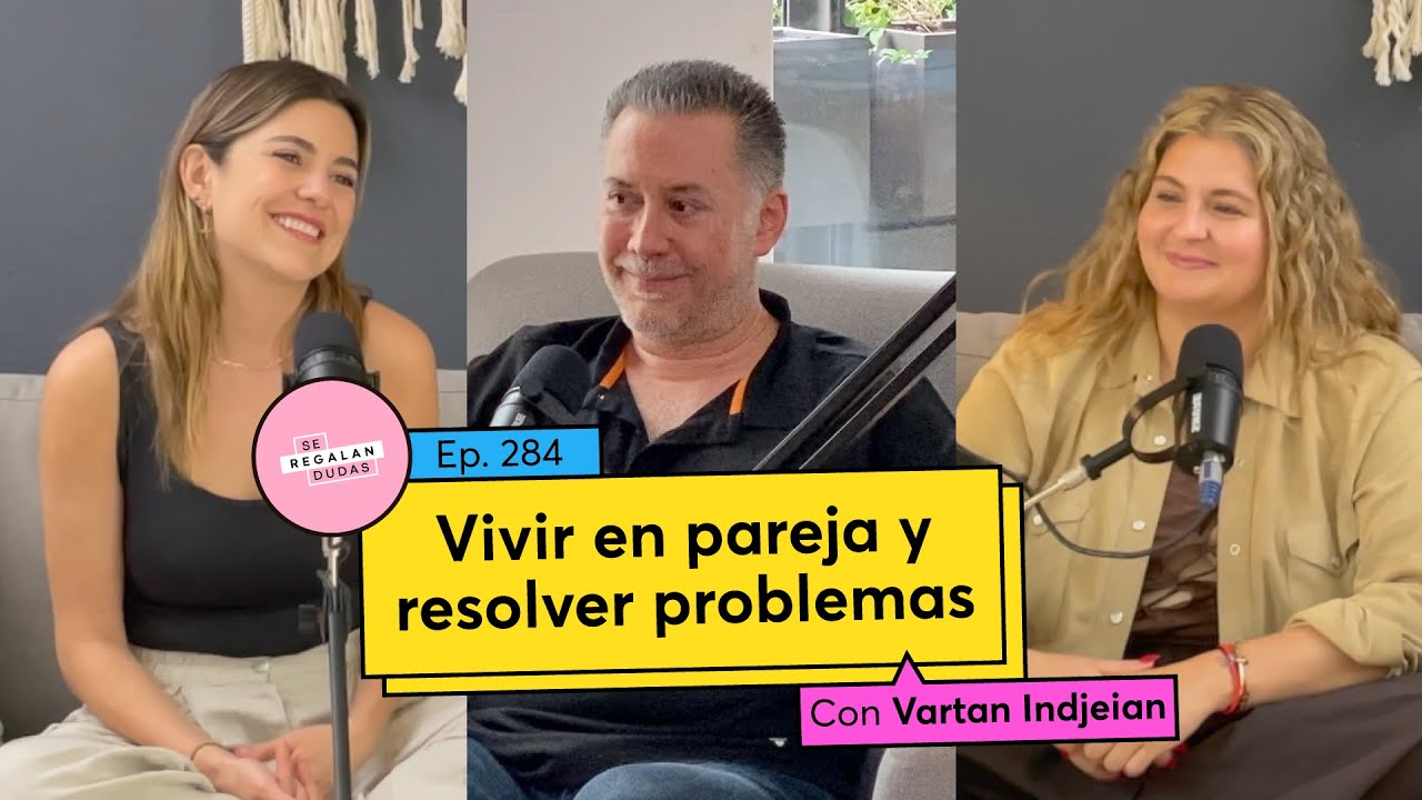 284. Vivir en pareja y resolver problemas | Vartan Indjeian