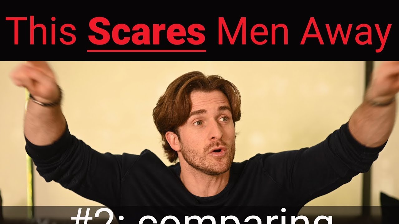 3 Ways You’re Accidentally Scaring Him Away (and How to Stop) (Matthew Hussey, Get The Guy)