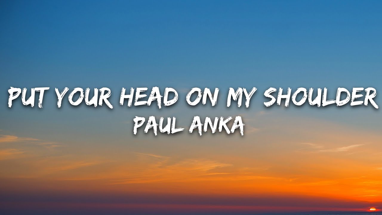 Paul Anka - Put Your Head on My Shoulder (Lyrics)