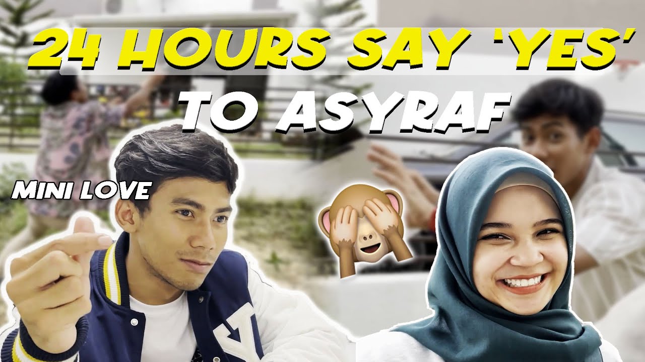 CHALLENGE 24JAM CAKAP ‘YES’ DEKAT ASYRAF!!