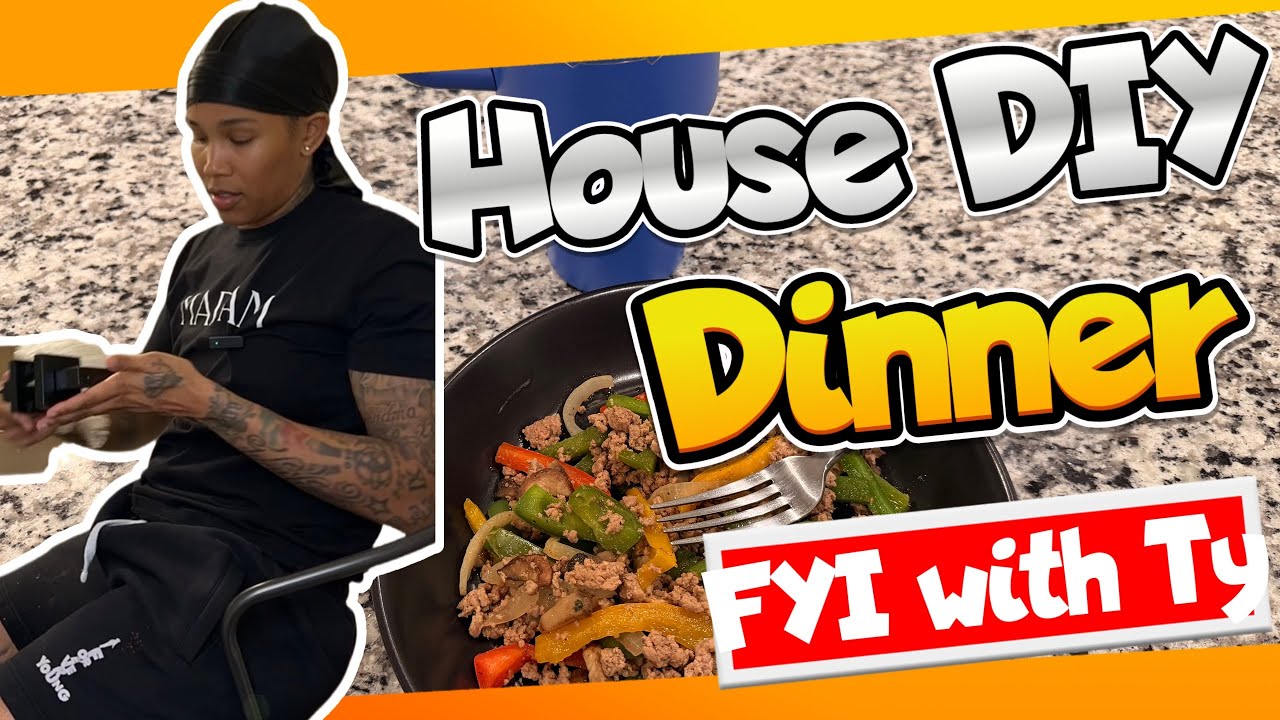 House DYI, Dinner, and FYI with Ty 😎