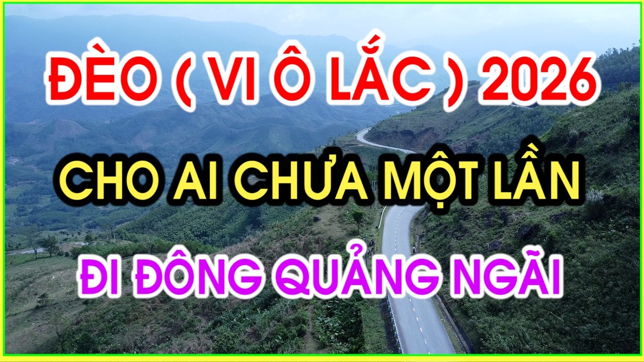 đèo vi ô lắc cho ai chưa một lần về Đông quảng Ngãi hành trình Đông quảng ngãi đi tây QN Kon tum cũ