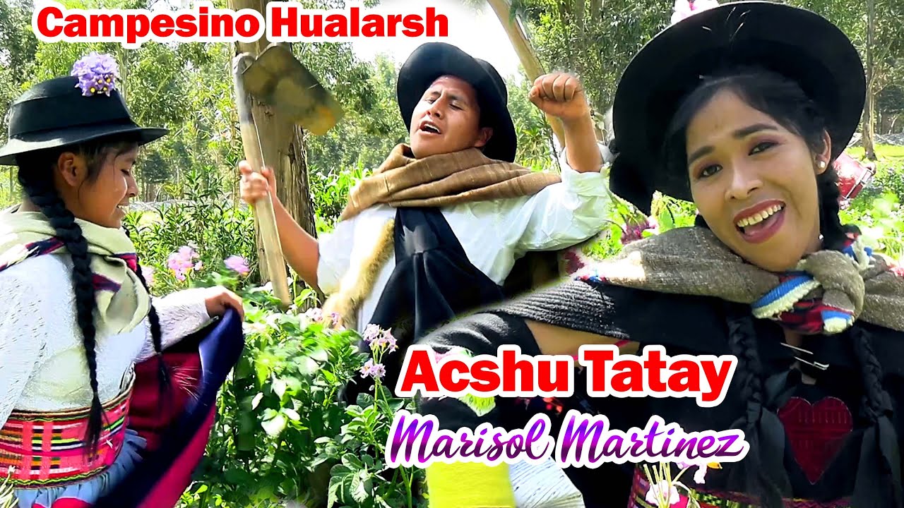 Marisol Martinez - Campesino Hualarsh - Acshu Tatay en 4K