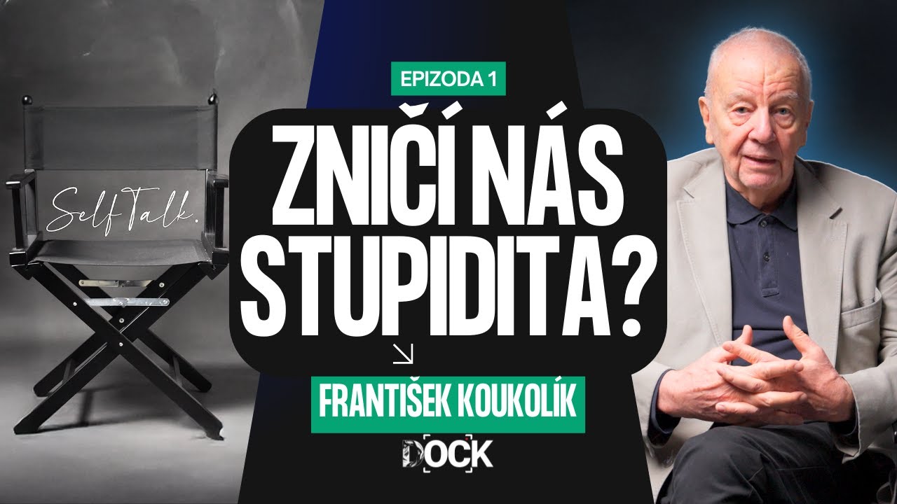 Zničí nás stupidita? FRANTIŠEK KOUKOLÍK - Premiérový díl #SelfTalk.