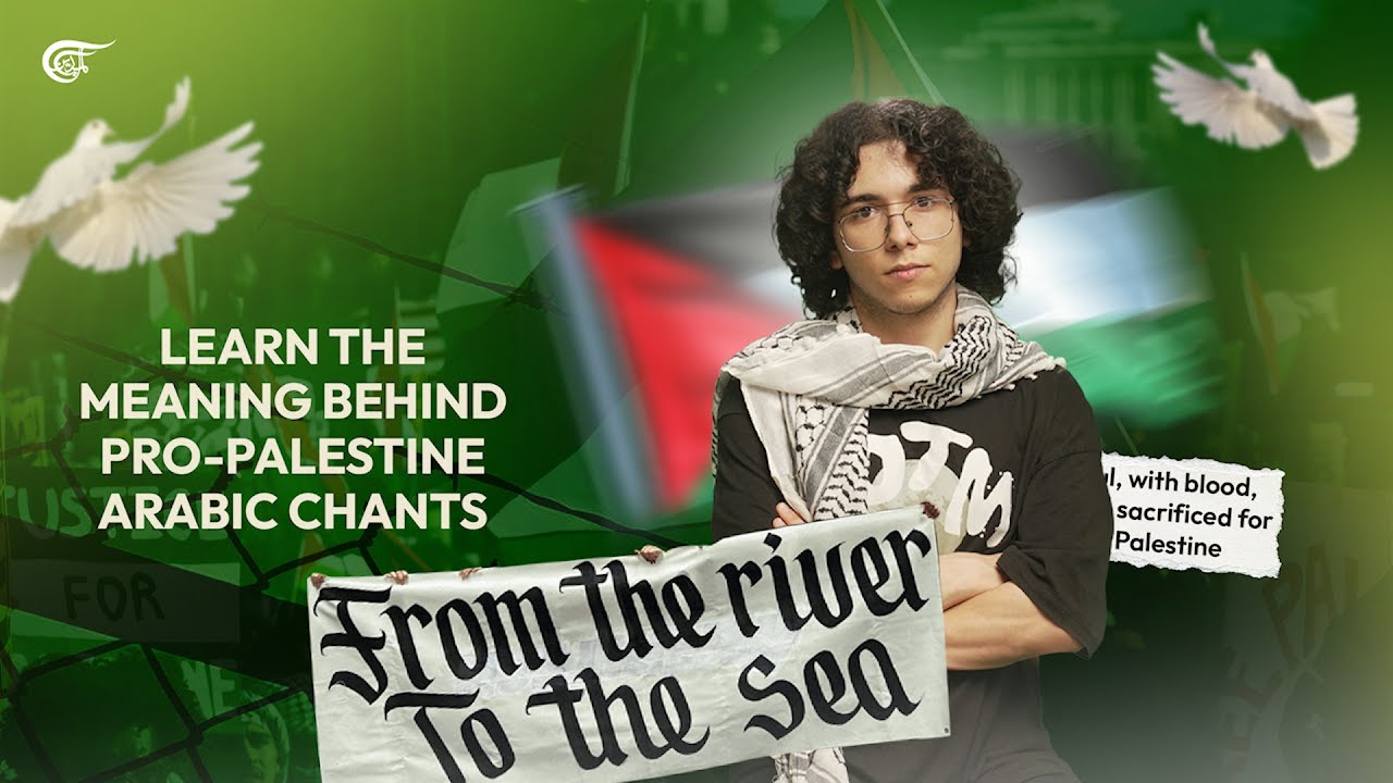 Learn the meaning behind pro-Palestine Arabic chants