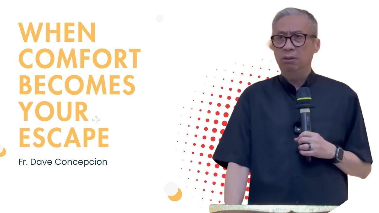 Fr. Dave Concepcion || When Comfort Becomes Your Escape