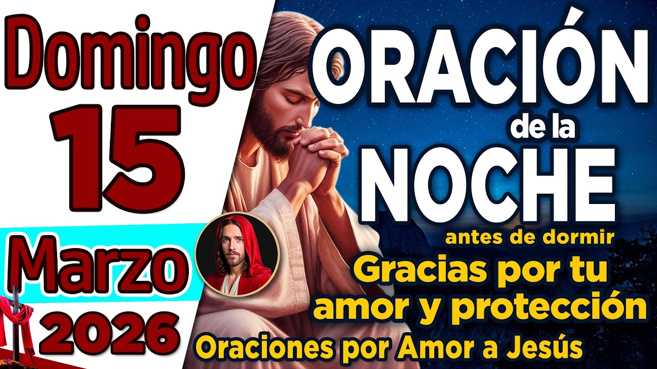 Oracion de la Noche De Hoy Domingo 15 de Marzo de 2026