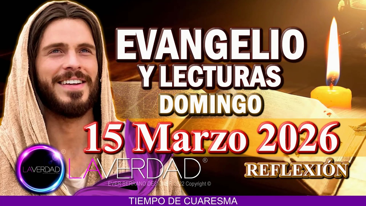 EVANGELIO DEL D&Iacute;A DOMINGO 15 DE MARZO 2026. JUAN 9, 1-41 / REFLEXI&Oacute;N EVANGELIO 15 MARZO 2026