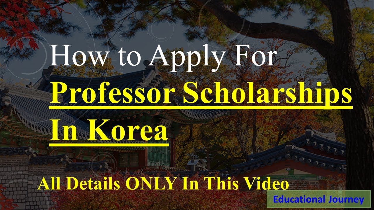 Professor scholarships In South Korea | How to Apply? | Scholarship Amount | Expenses in South Korea