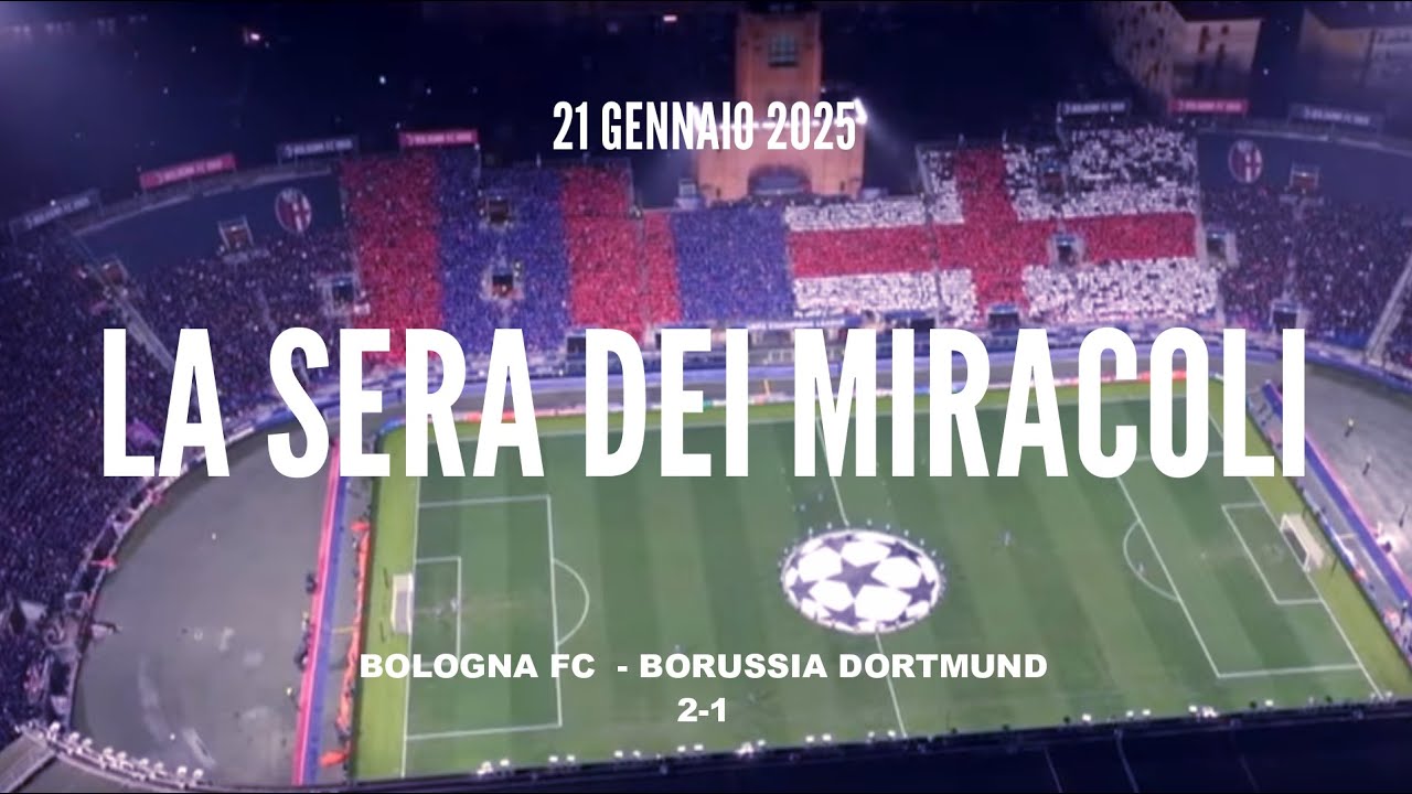BOLOGNA - BORUSSIA DORTMUND 2-1 | LA SERA DEI MIRACOLI - REUPLOAD