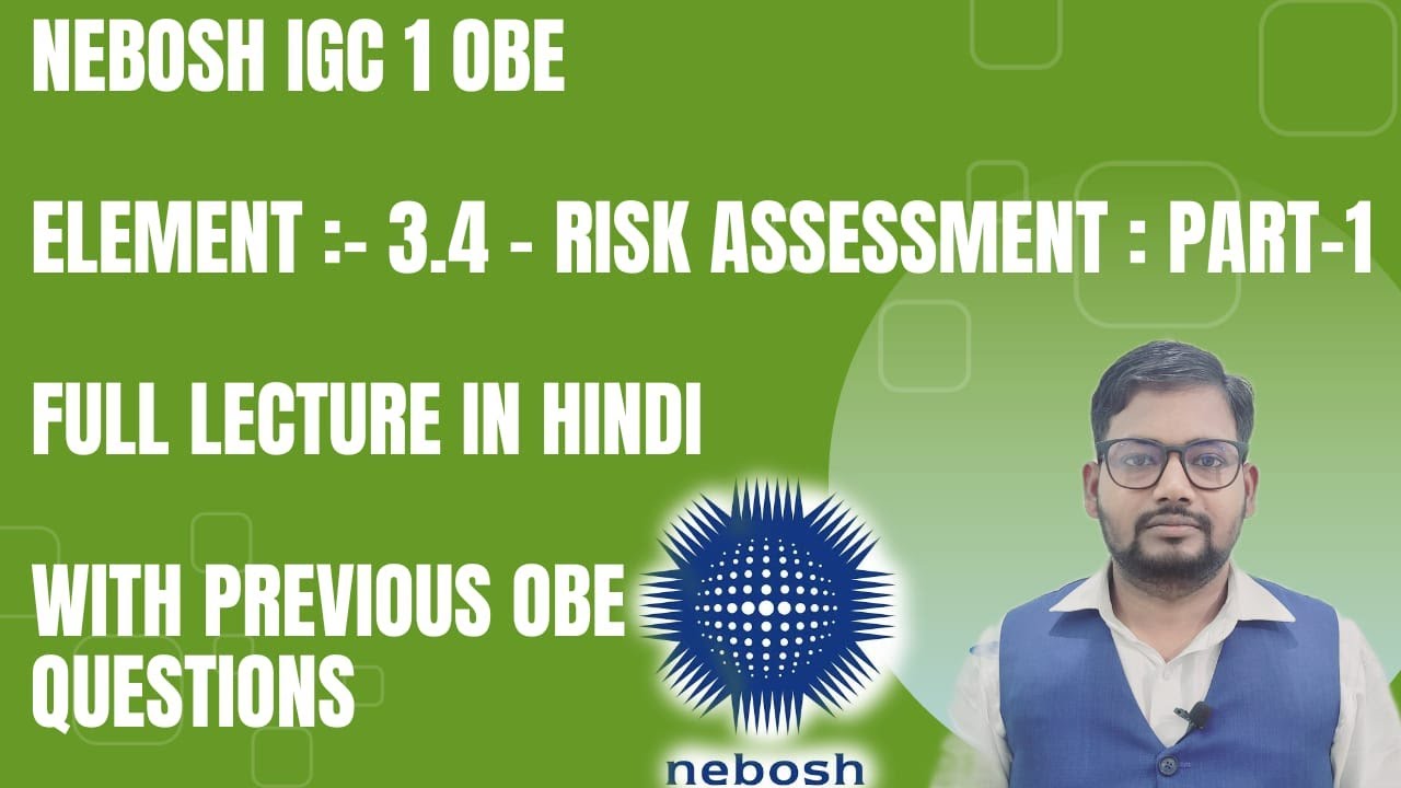 NEBOSH IGC1 Element 3.4 Part -1 | Risk Assessment | Element 3