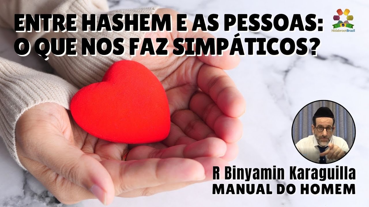 Rabino Binyamin Karaguilla - O que nos faz simpáticos? - Hidabroot Brasil (2025)