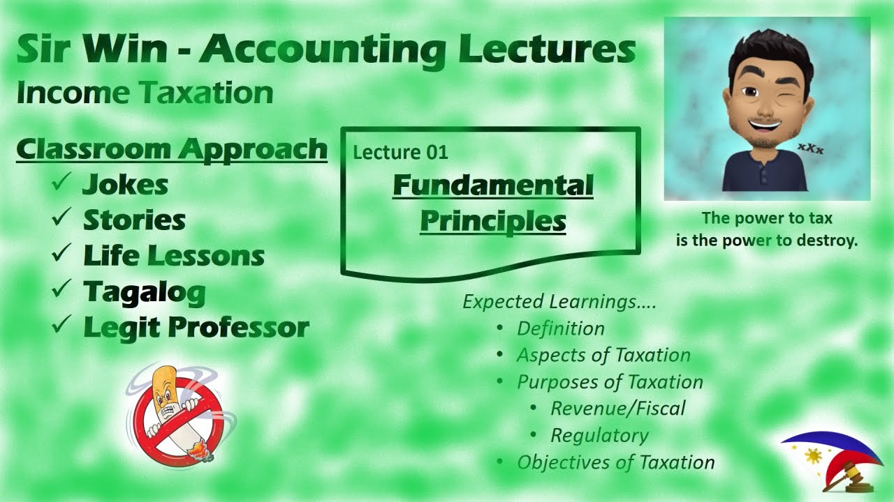 Lecture 01: Basic Principles in Taxation. Definition. Aspect. Purpose. Objective. [Income Taxation]