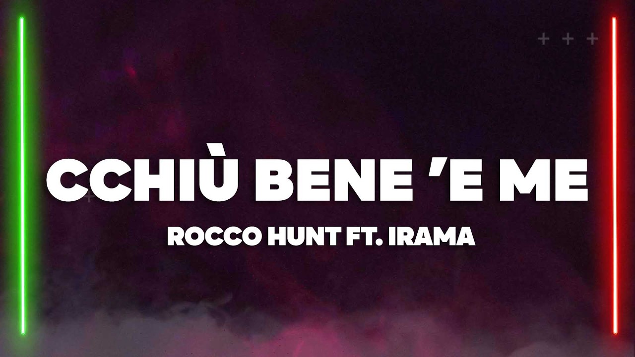 Rocco Hunt - CCHIÙ BENE 'E ME (Testo/Lyrics) ft. Irama