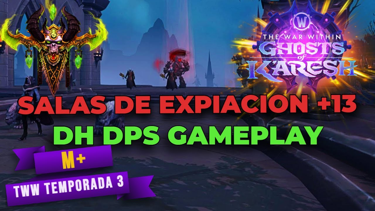 SALAS DE EXPIACION🧛‍♀️ +13 DH DPS🗡️ Gameplay Narrado🟣 TIPS de Daño y Defensivos | TWW TEMPORADA 3🌎