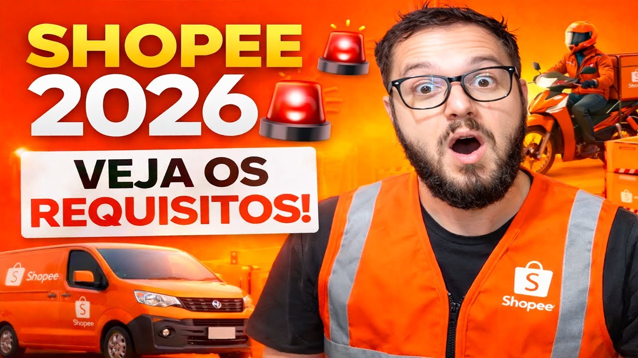 🚨 SHOPEE 2026: REQUISITOS ATUALIZADOS PARA COMEÇAR A ENTREGAR (VEJA ANTES!)