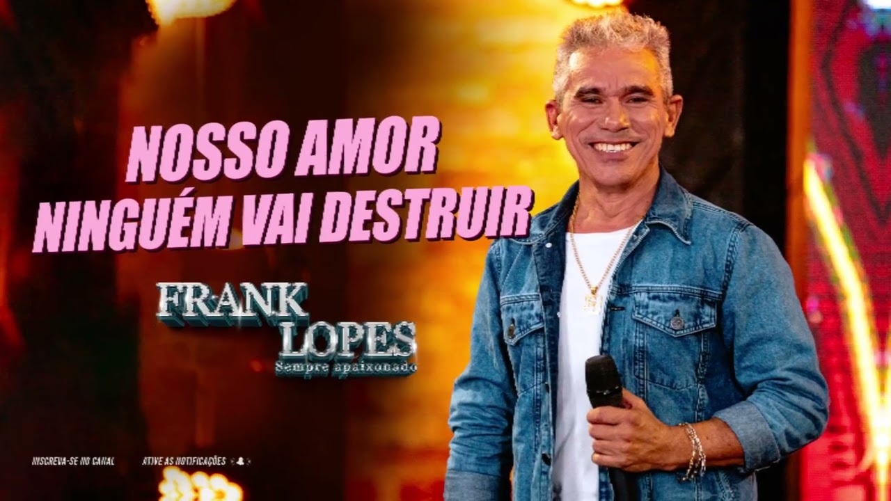 Nosso amor ninguém vai destruir - Frank Lopes