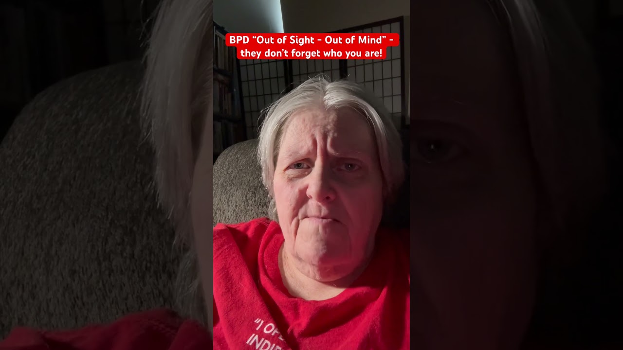 BPD &ldquo;Out of Sight Out of Mind&rdquo; - they don&rsquo;t forget who you are!