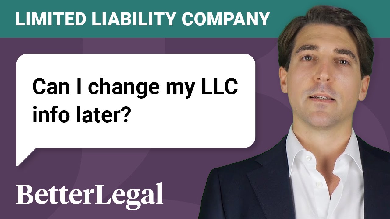 Can I change my LLC information later? Limited Liability Company Management.