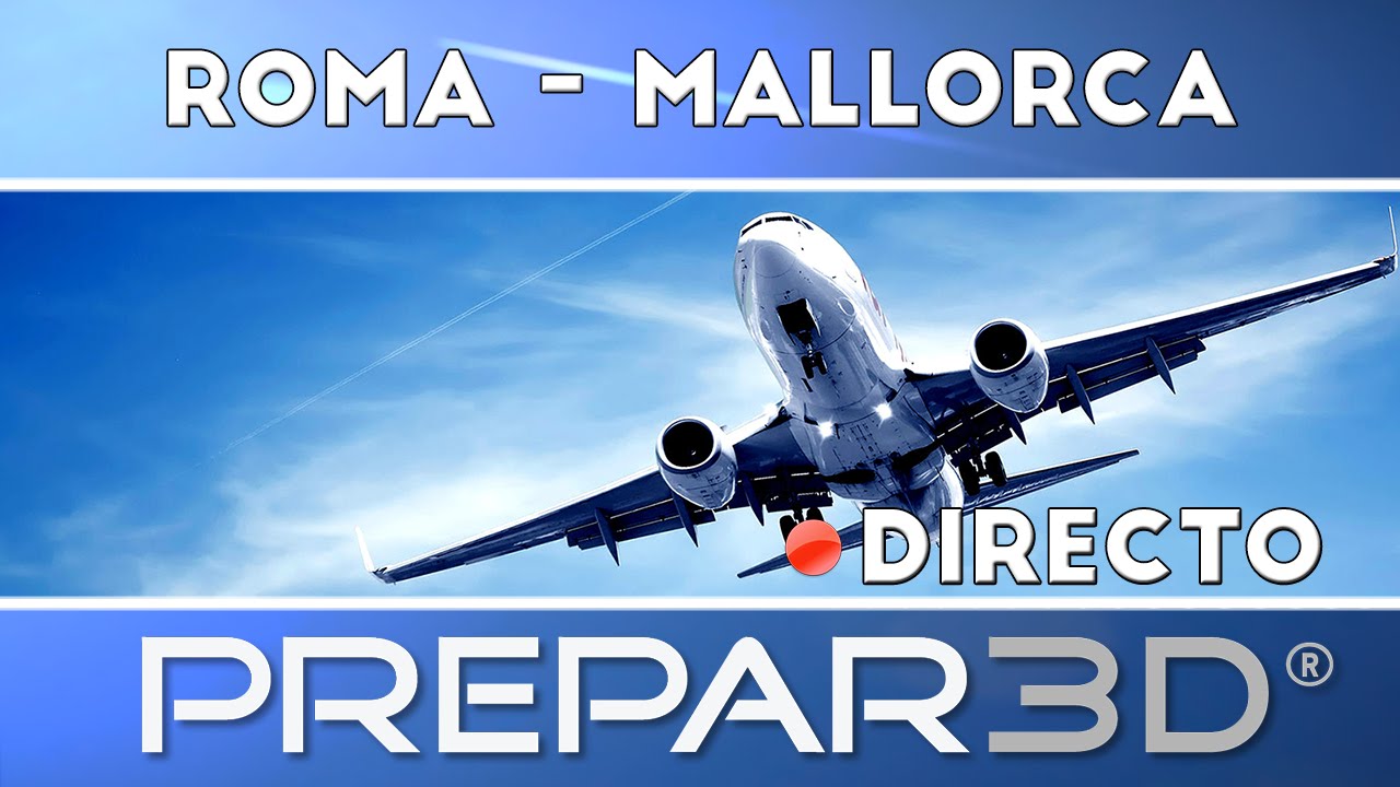 P3D [IVAO] Roma - Mallorca | c/ Mendarob [Directo]