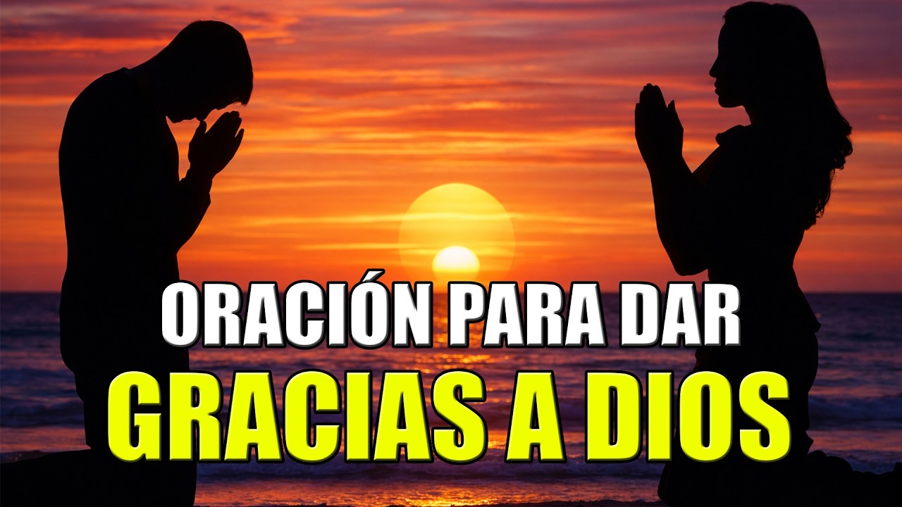 ORACIÓN Para dar Gracias a Dios