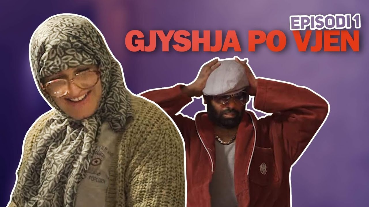 GJYSHJA PO VJEN | Episodi 1