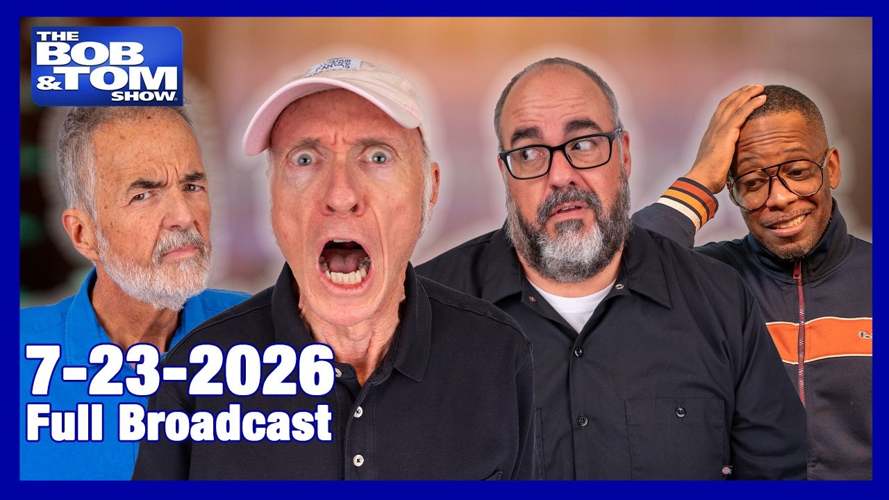 The BOB AND TOM SHOW - July 23, 2026
