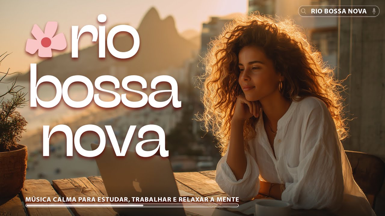 Bossa Nova Brasil 2026 🍃 Música Calma para Estudar, Trabalhar e Relaxar a Mente