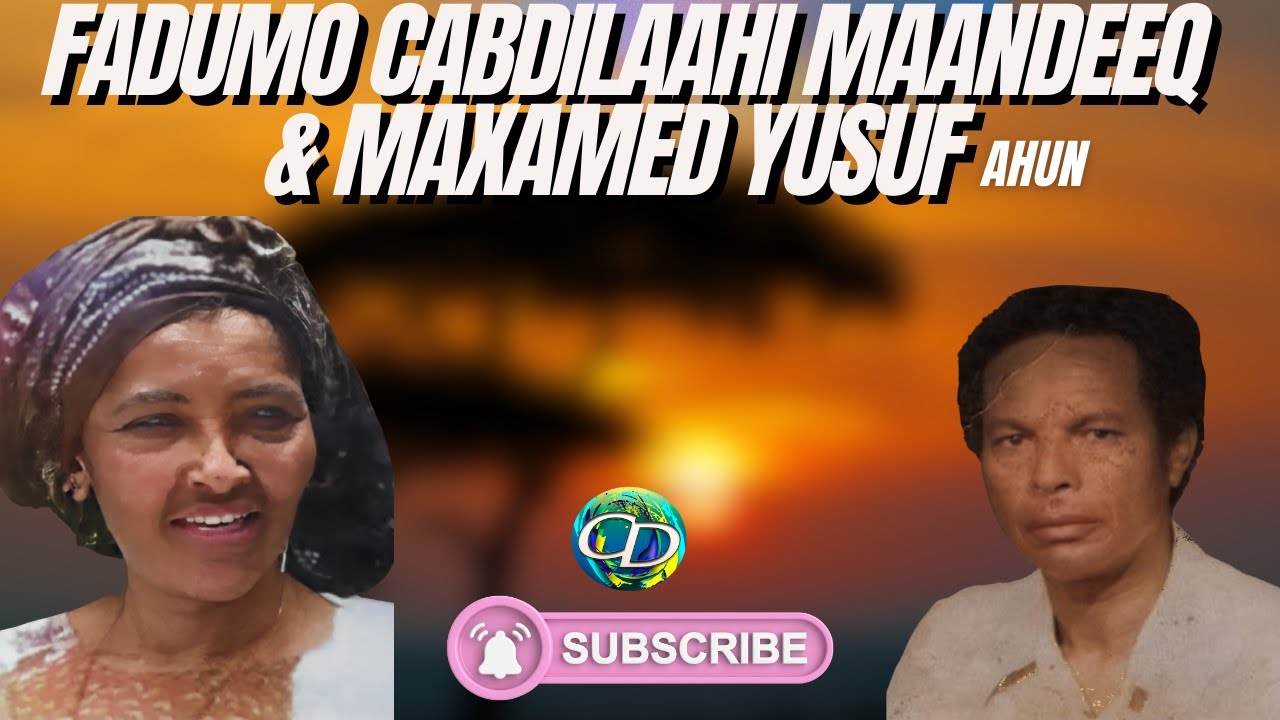 Fadumo Cabdilaahi Maandeeq & Maxamed Yusuf Ahun | Jawhara Luula