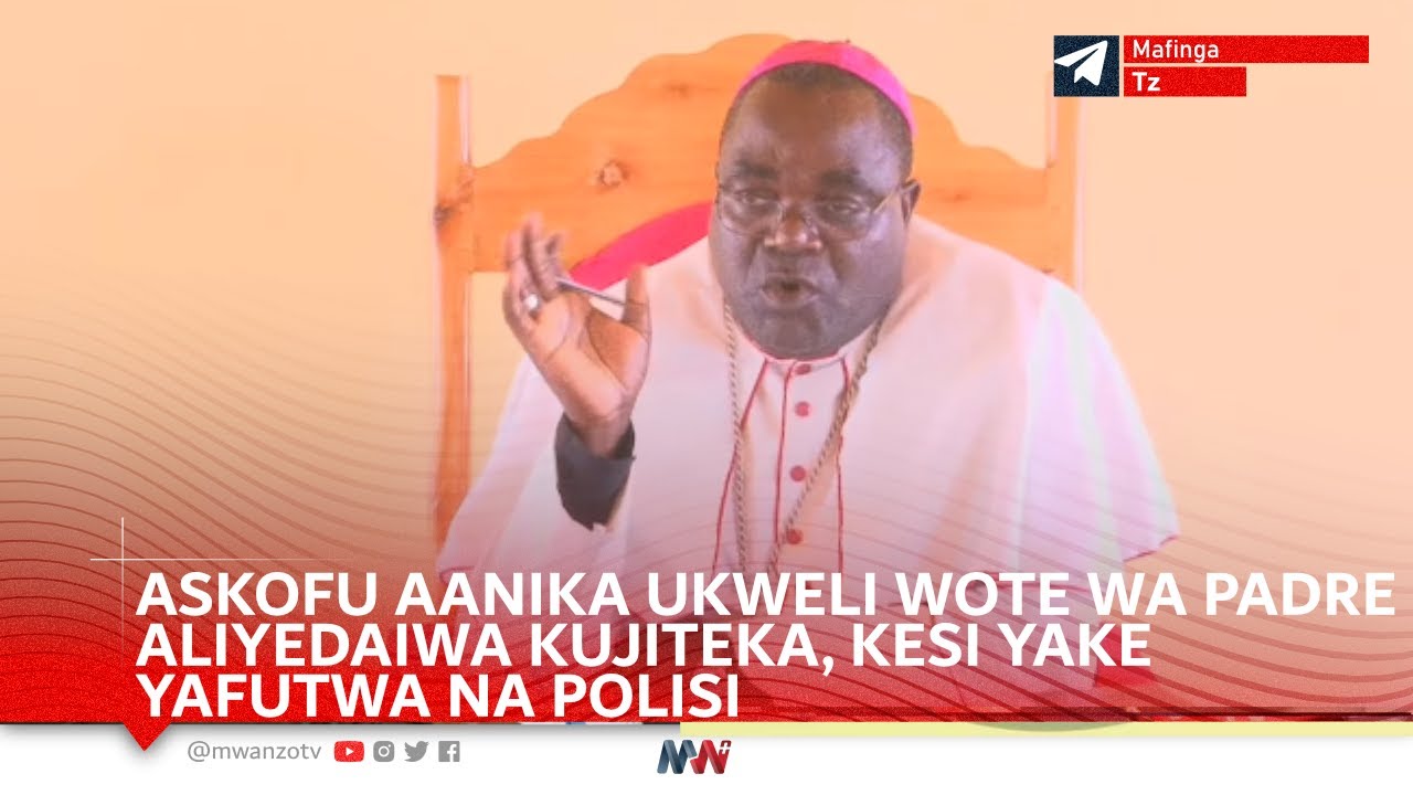 BALAA! ASKOFU AANIKA UKWELI WOTE PADRE ALIYEDAIWA KUJITEKA, POLISI WAFUTA KESI, 