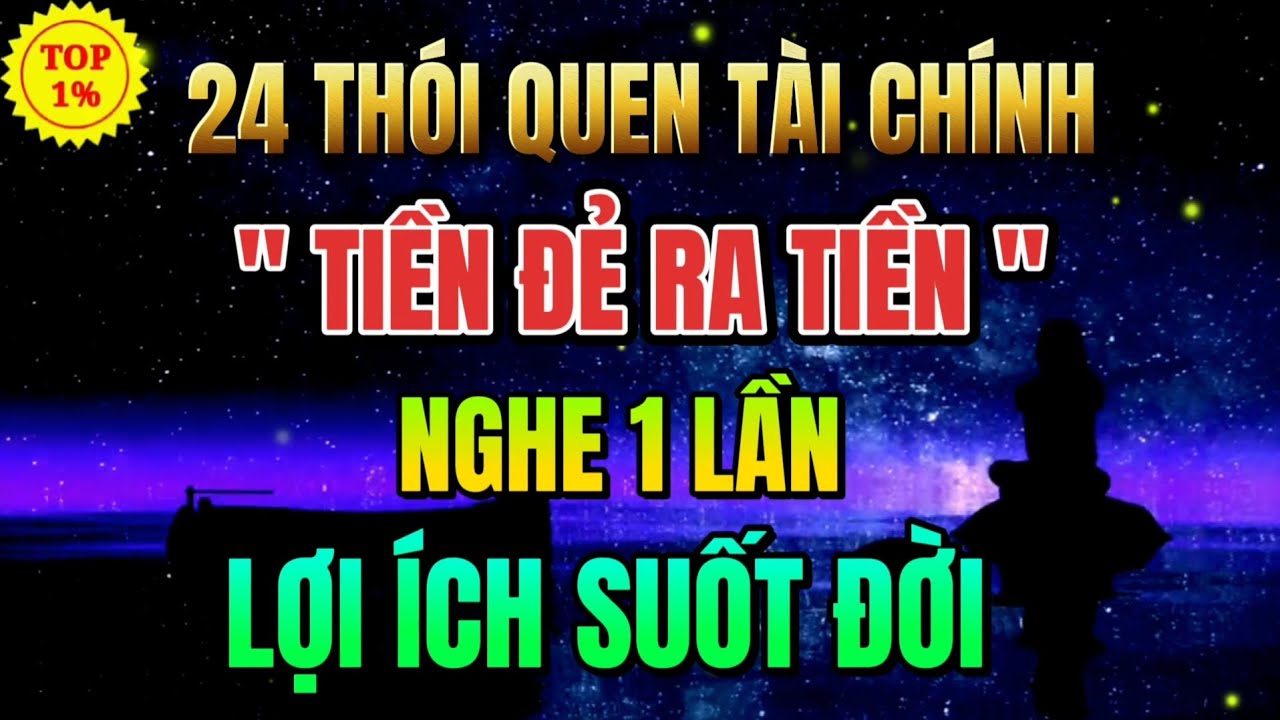 24 Thói Quen Tài Chính Giúp TIỀN ĐẺ RA TIỀN Nghe 1 Lần Lợi Ích Suốt Đời