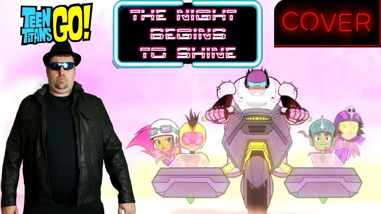 The Night Begins to Shine (Teen Titans Go!) [Vocal Cover] - Mr. Goatee