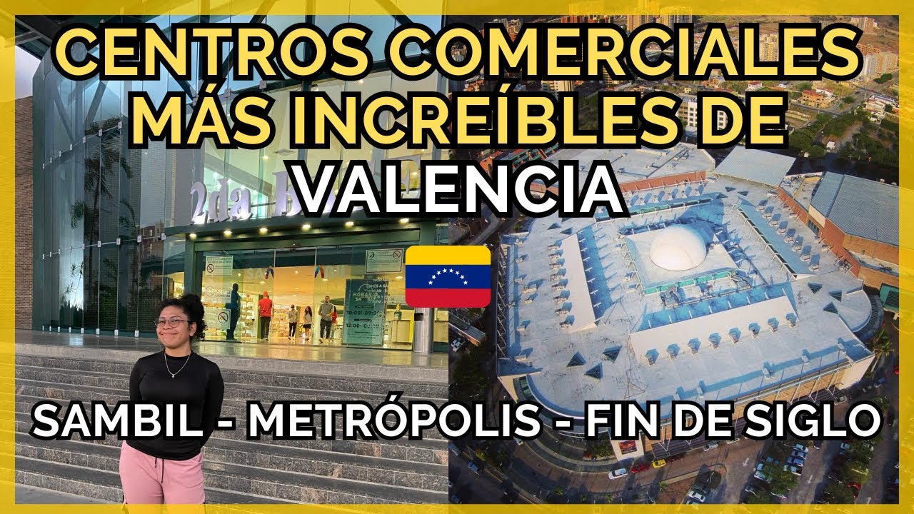 Cómo están los Centros Comerciales MÁS POPULARES de Valencia? | SAMBIL, Metrópolis y Fin de Siglo 🇻🇪