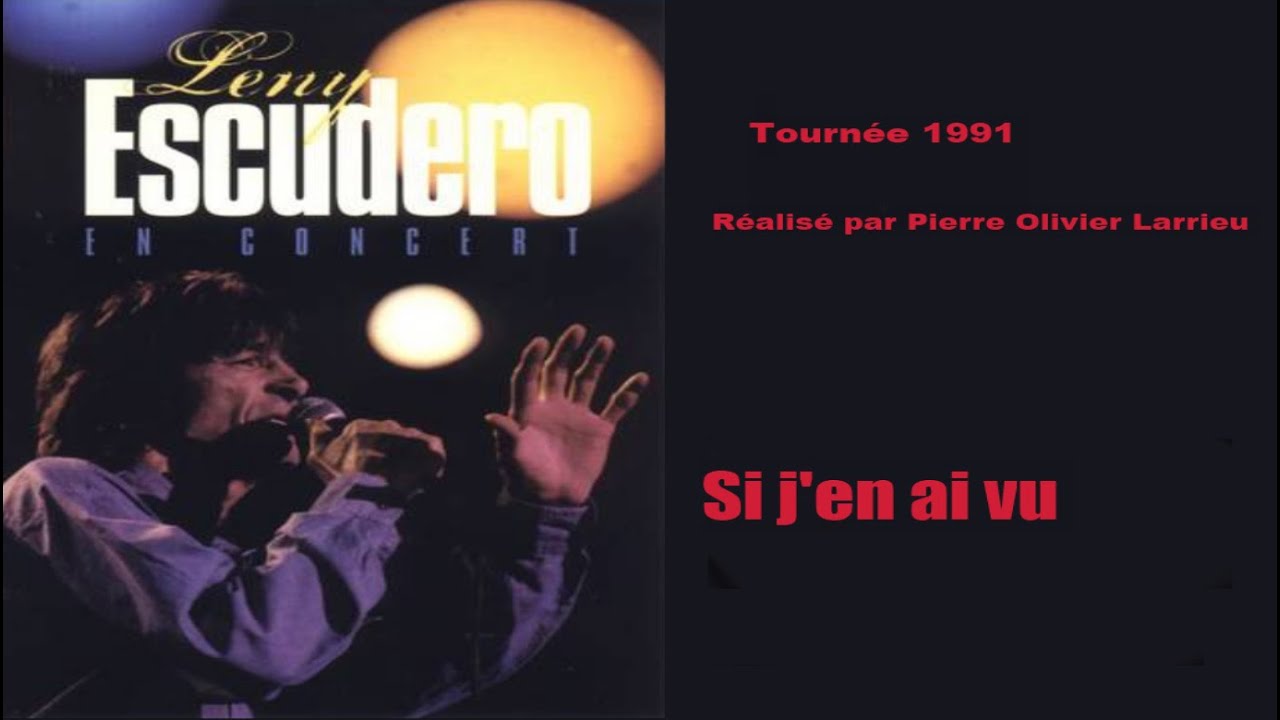 Leny Escudero - Si j'en ai vu (Live Tournée 1991)