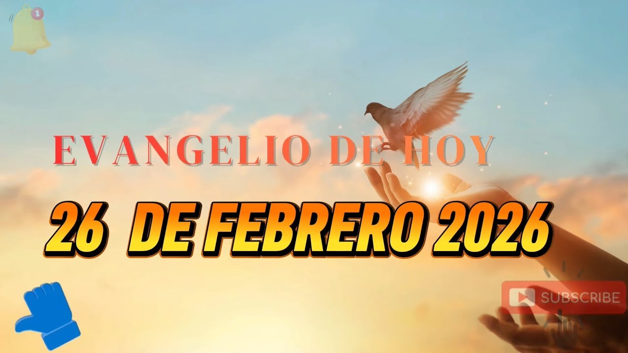 EVANGELIO DE HOY 26 DE FEBRERO 2026