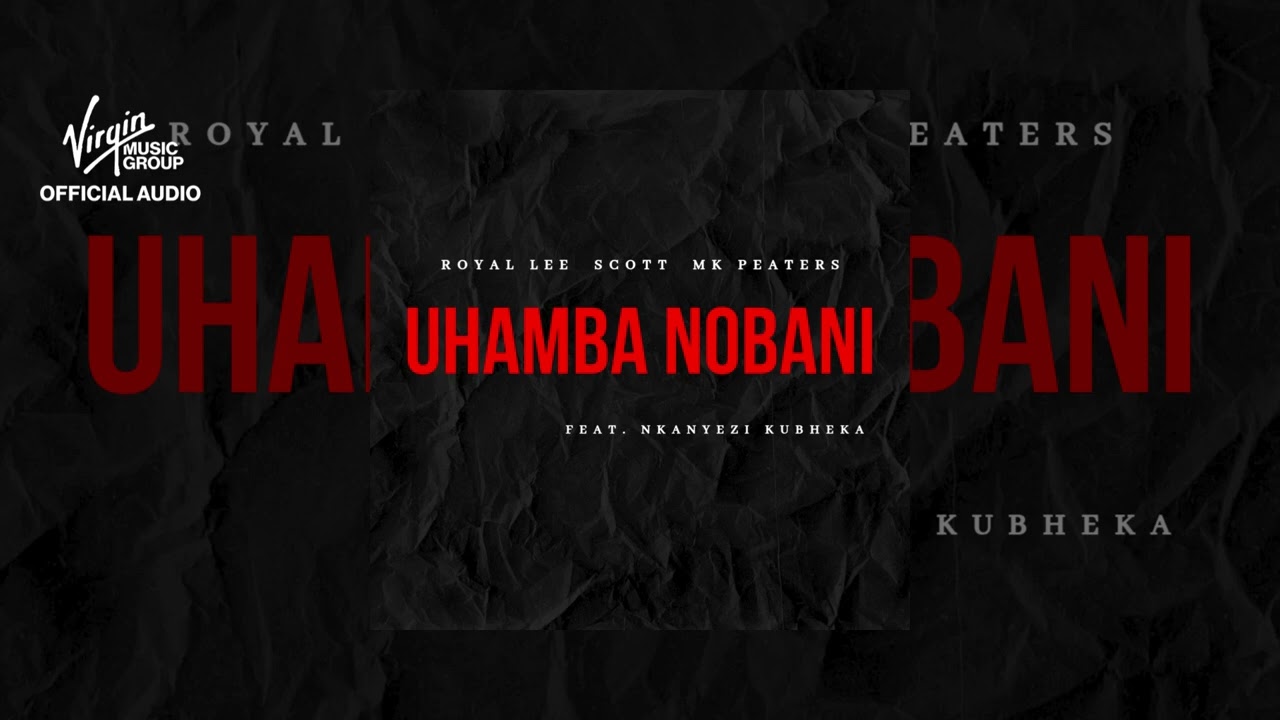 Royal_Lee, SCOTT, MK Peaters feat. Nkanyezi Kubheka - Uhamba Nobani | Audio