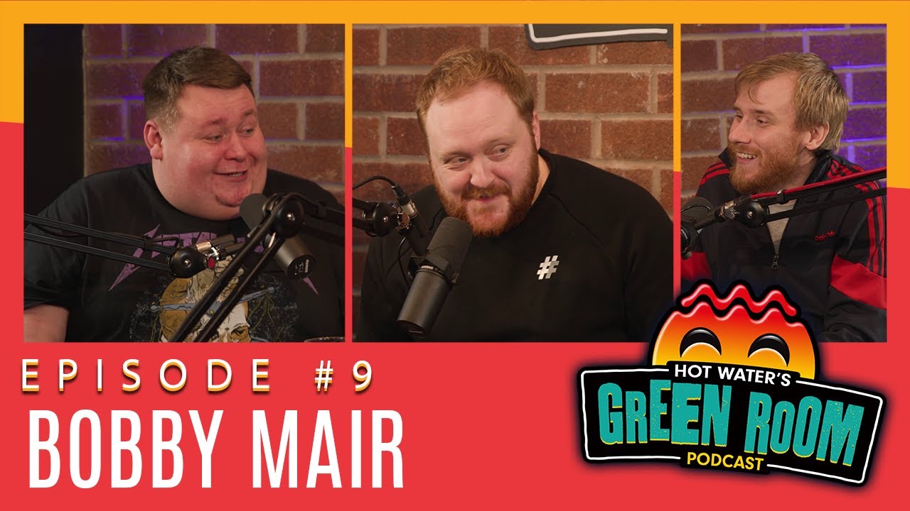#9 With Guest Bobby Mair - Hot Water’s Green Room w/Tony & Jamie