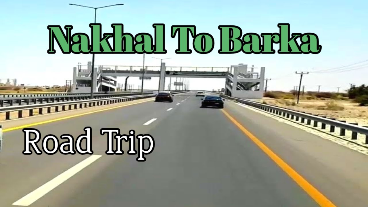 Journey from Nakhal to Barka| Road Trip