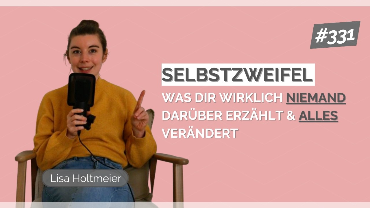 #331 Selbstzweifel - was dir wirklich niemand darüber erzählt & alles verändert