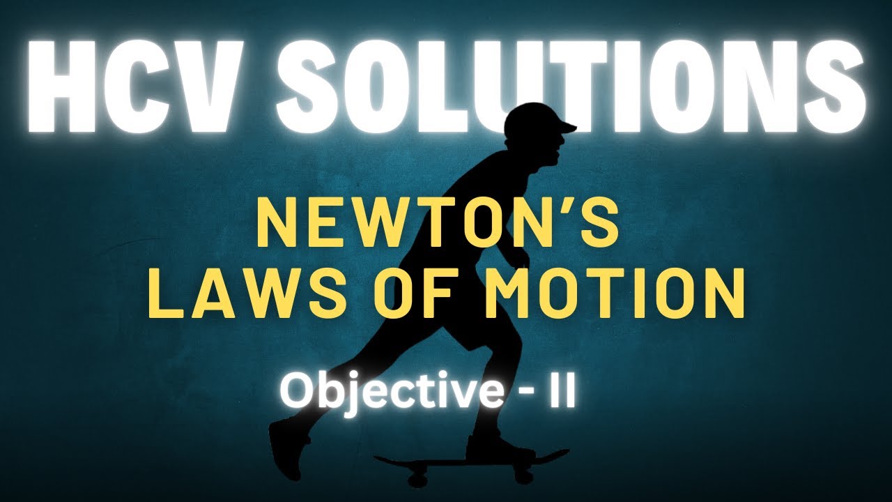 Newton's Laws of Motion MCQs Solved | HC Verma Objective-II (Concepts of Physics)