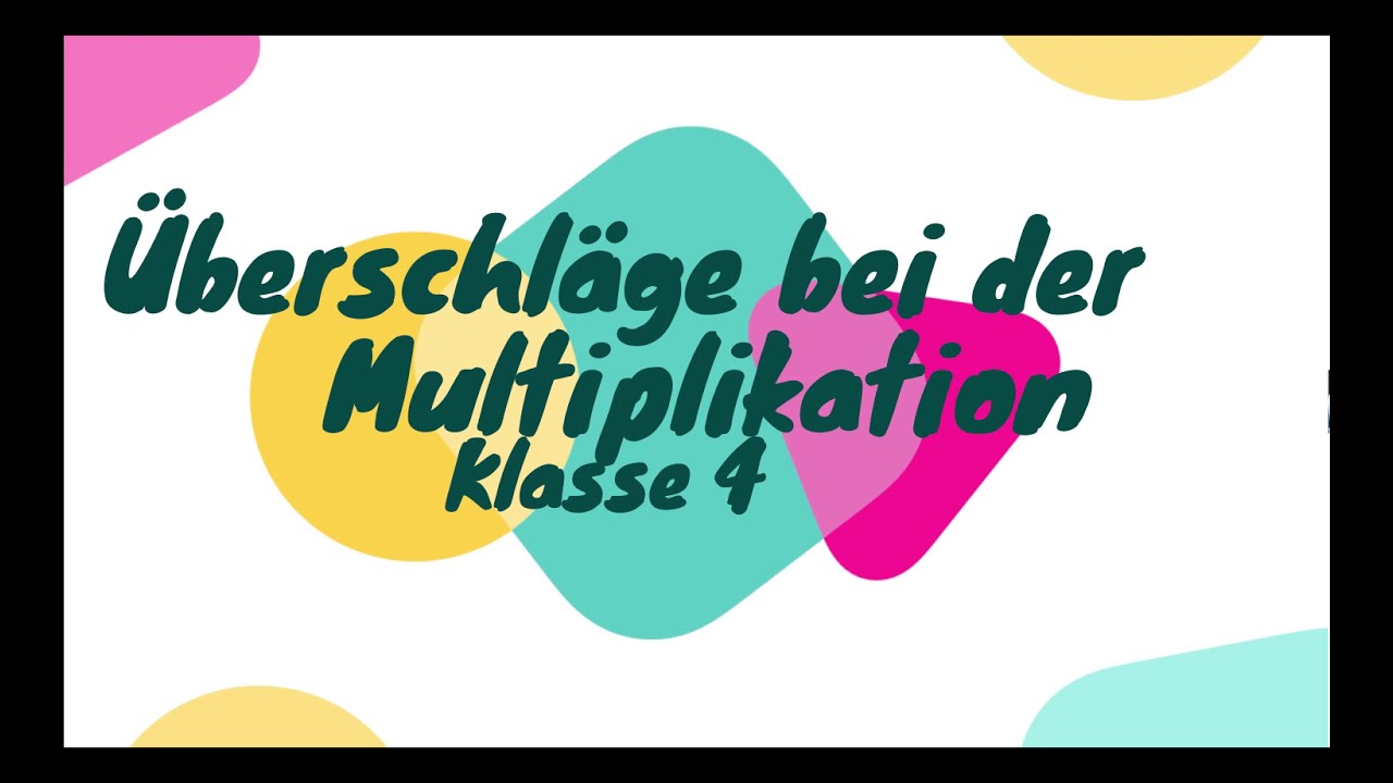 Video 27 (Klasse 4): &Uuml;berschl&auml;ge beim Multiplizieren