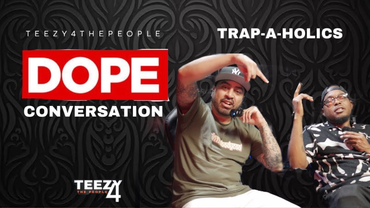 Trap-a-holics: a dope conversation EP#3