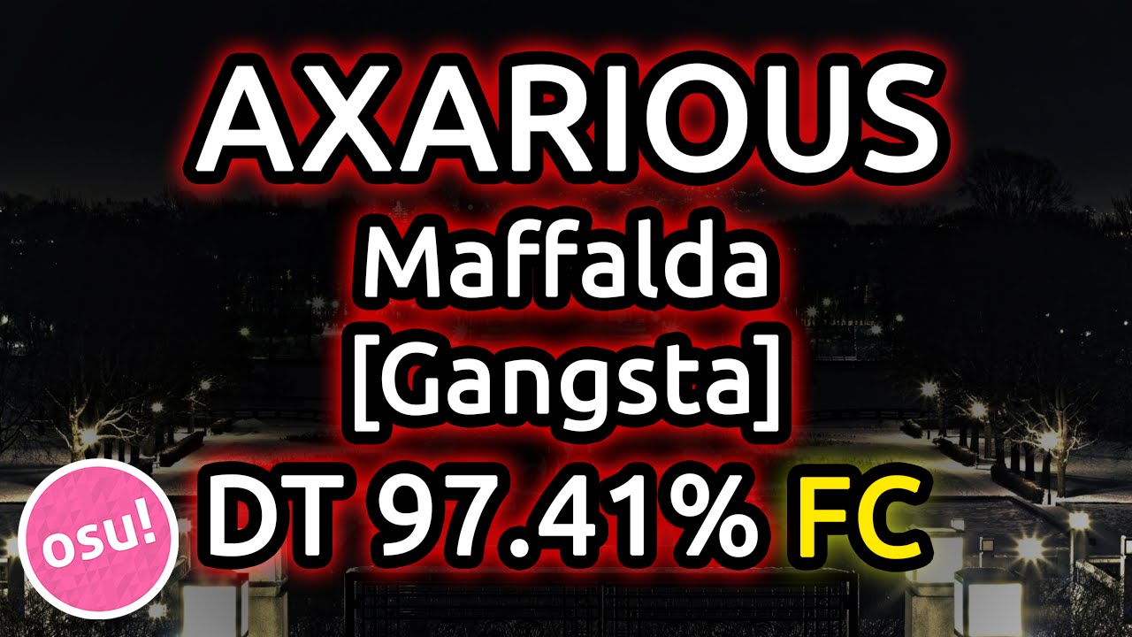 Axarious | Maffalda [Gangsta] DT FC 97.41% 549pp | Live Spectate w/ Chat Reactions