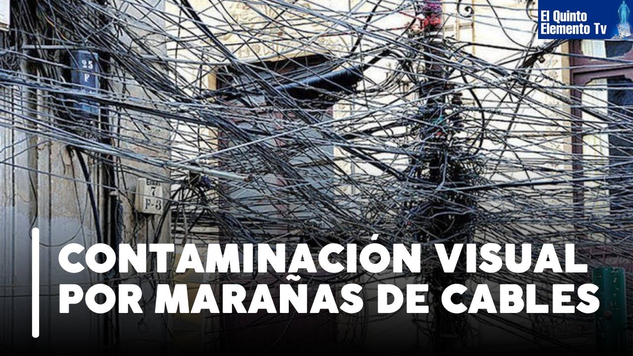 MARA&Ntilde;AS DE CABLES, CONTAMINACI&Oacute;N VISUAL ANTE INDIFERENCIA - EL QUINTO ELEMENTO TV