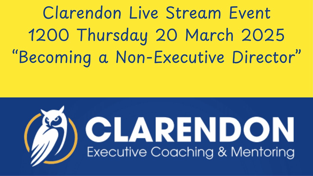 CLARENDON LINKEDIN LIVE STREAM EVENT - ARE YOU AIMING TO BECOME A NON-EXECUTIVE DIRECTOR?