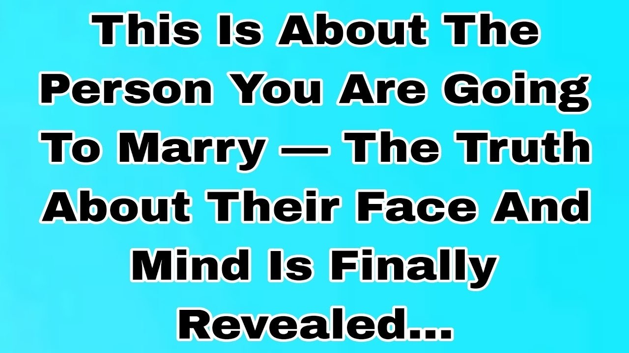 👉This Is About The Person You Are Going To Marry — The Truth About Their Face And Mind Is Finally R.